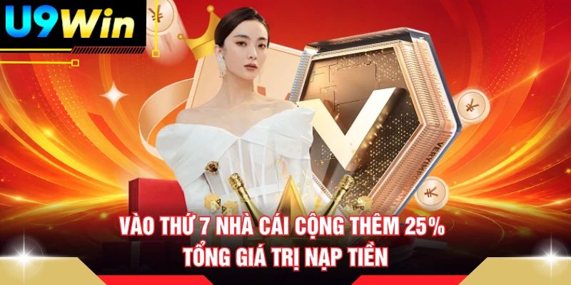 Vào thứ 7 nhà cái cộng thêm 25% tổng giá trị nạp tiền